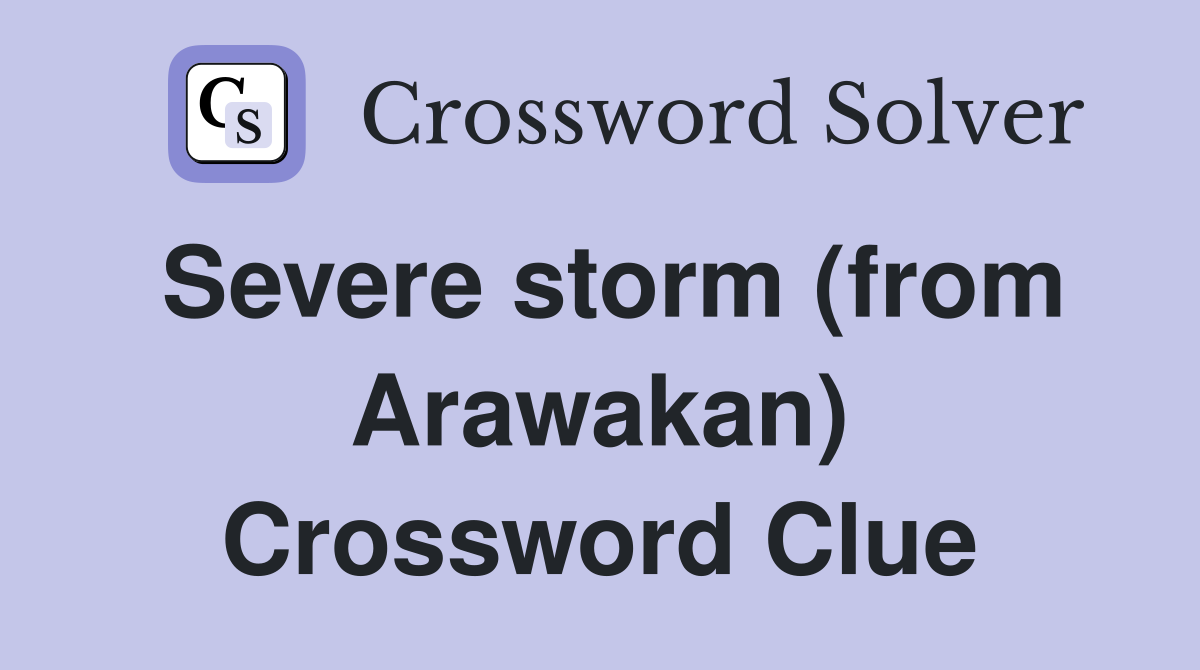 Severe storm (from Arawakan) Crossword Clue
