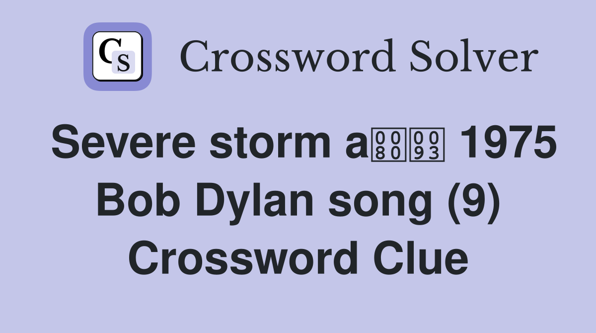 Severe storm a 1975 Bob Dylan song (9) Crossword Clue