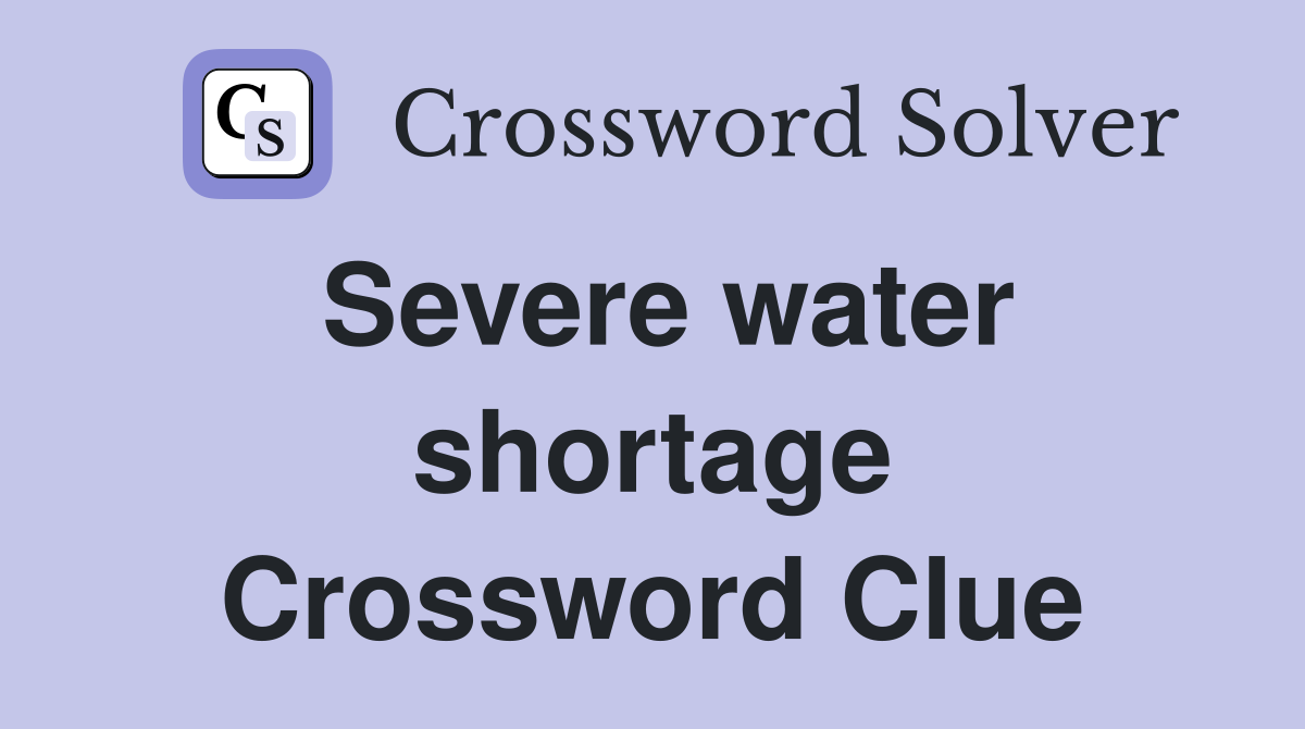 Severe water shortage Crossword Clue