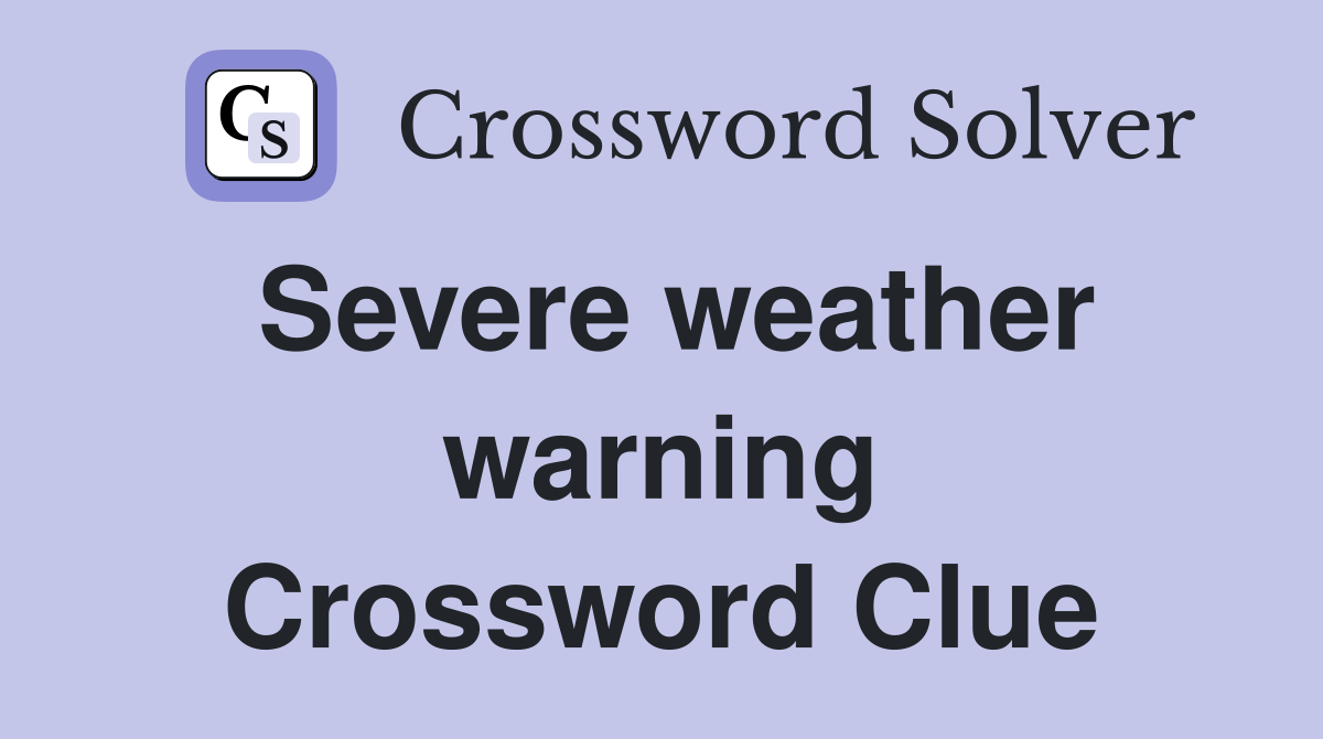 Severe weather warning Crossword Clue