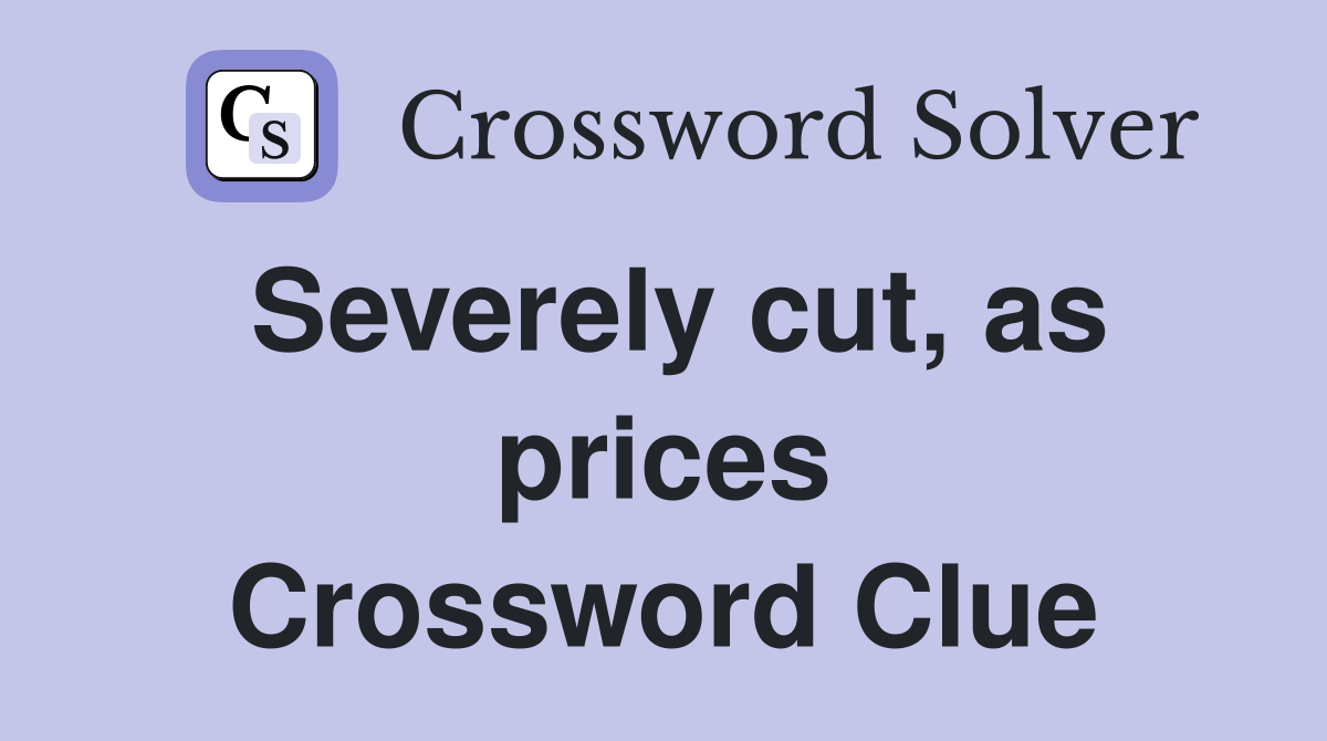 Severely cut, as prices Crossword Clue
