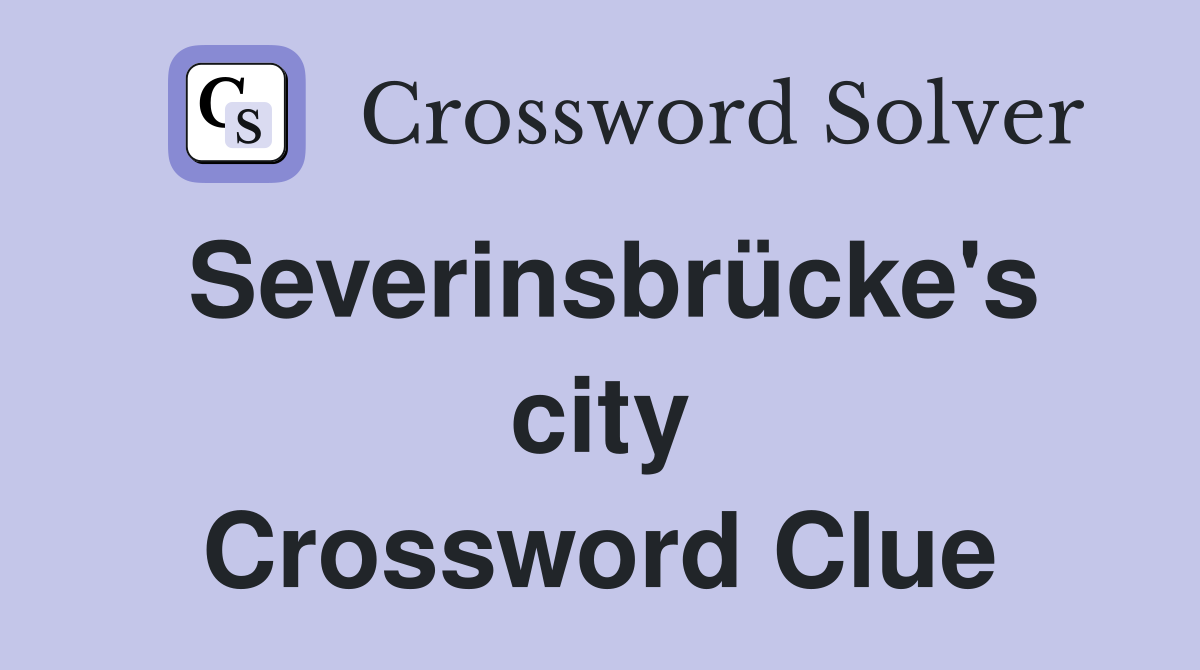 Severinsbrücke's city Crossword Clue