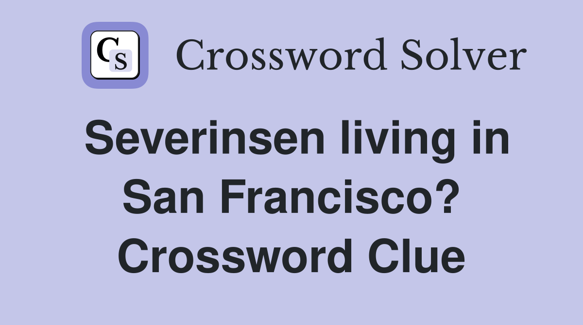 Severinsen living in San Francisco? Crossword Clue
