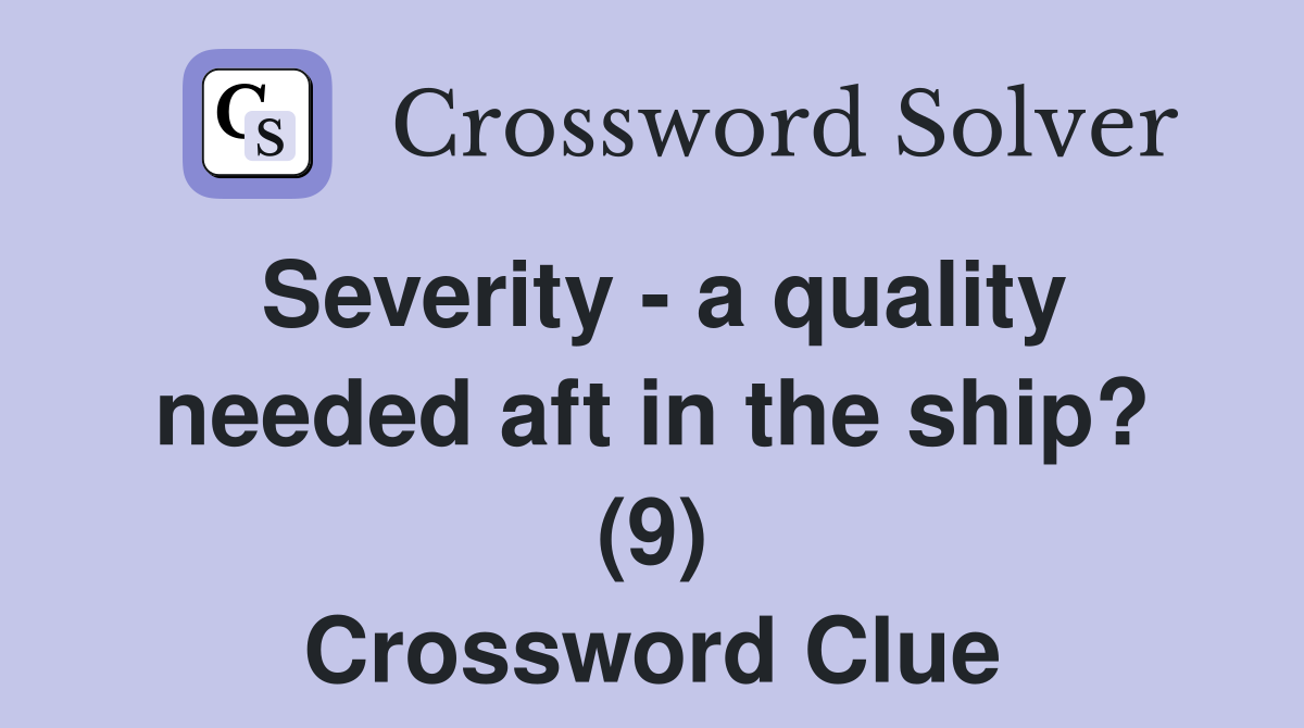 Severity - a quality needed aft in the ship? (9) Crossword Clue
