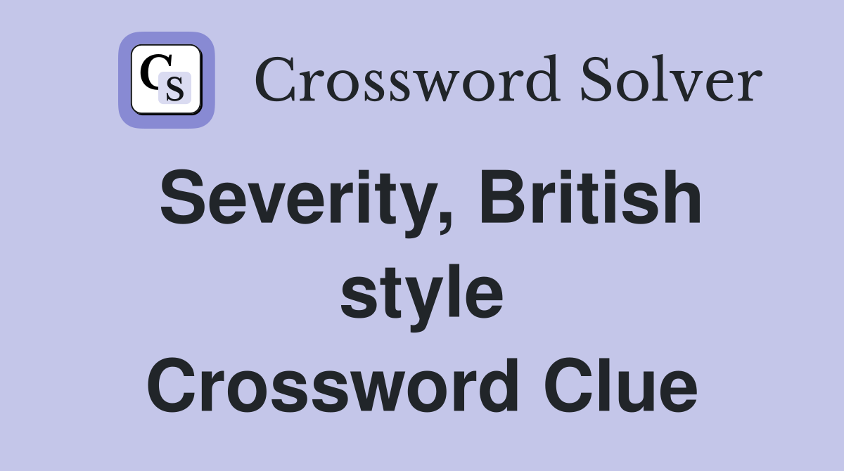 Severity, British style Crossword Clue