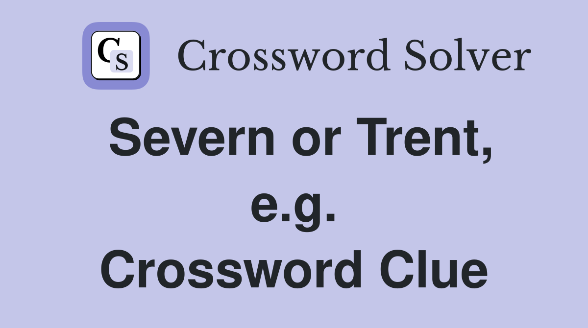 Severn or Trent, e.g. Crossword Clue