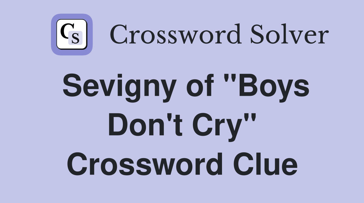 Sevigny of "Boys Don't Cry" Crossword Clue