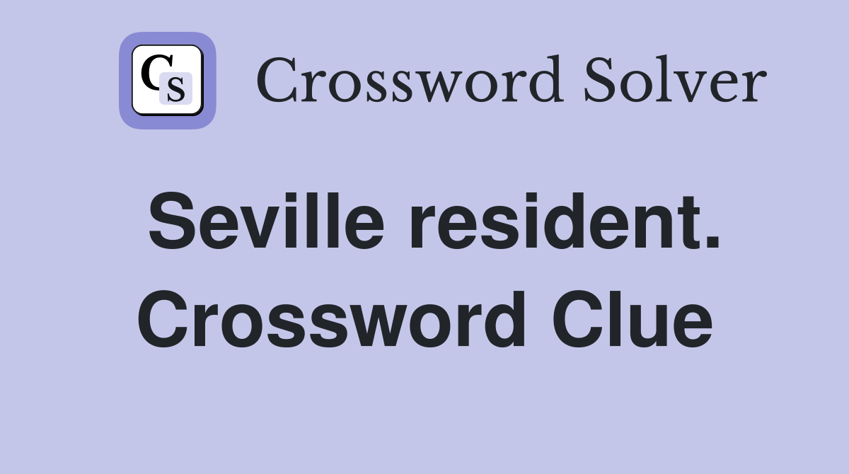 Seville resident. Crossword Clue