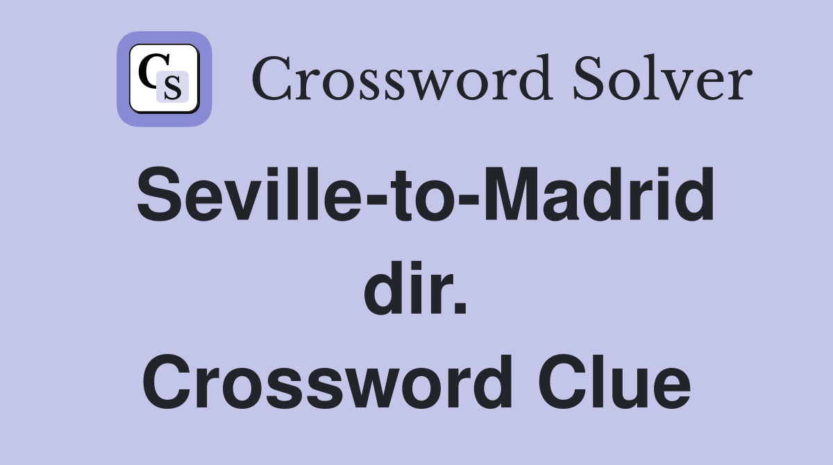 Seville-to-Madrid dir. Crossword Clue
