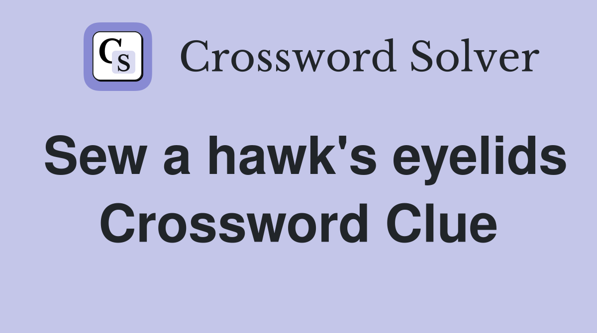 Sew a hawk's eyelids Crossword Clue