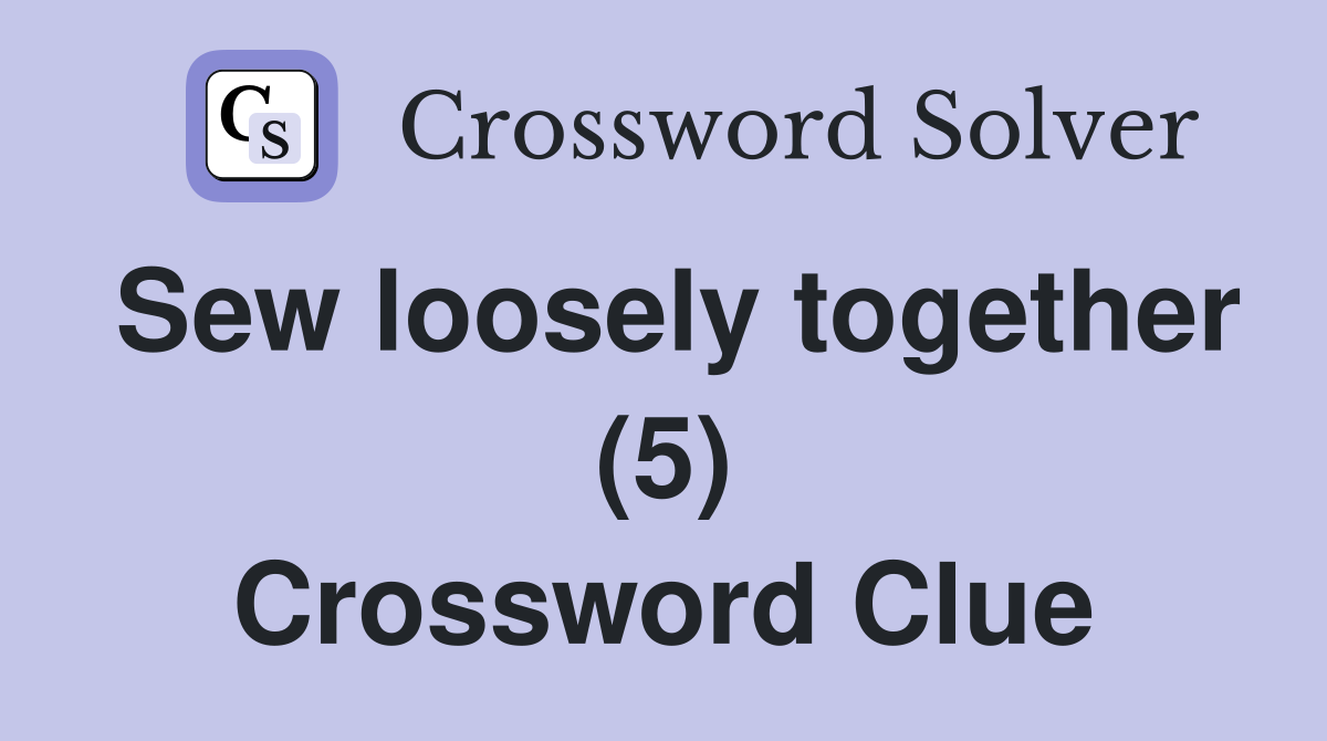 Sew loosely together (5) Crossword Clue