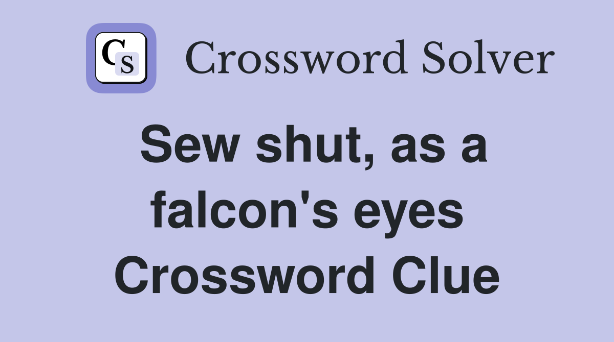 Sew shut, as a falcon's eyes Crossword Clue