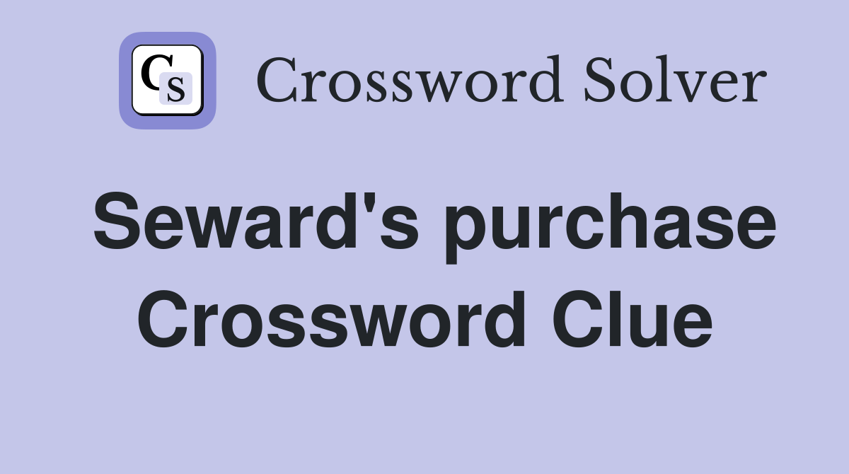 Seward's purchase Crossword Clue