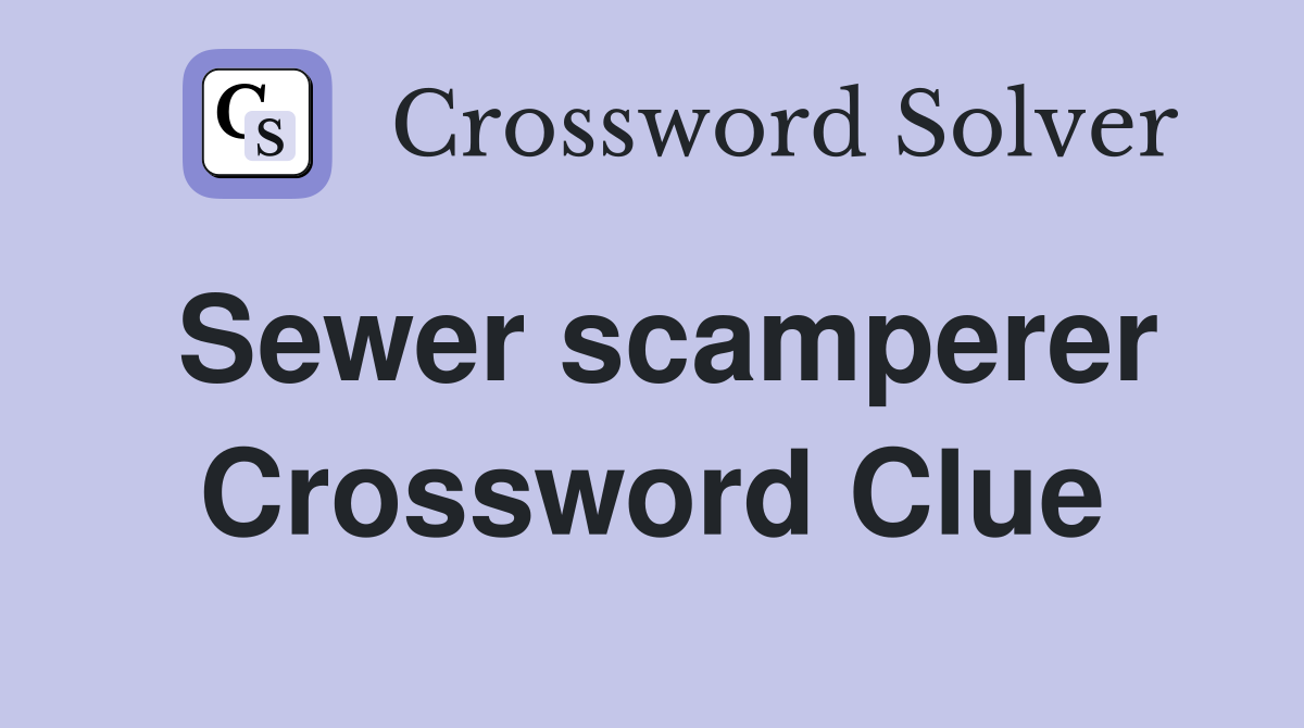 Sewer scamperer Crossword Clue