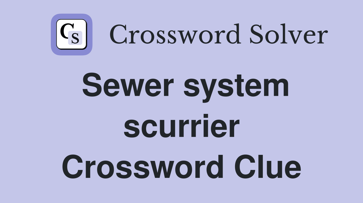 Sewer system scurrier Crossword Clue