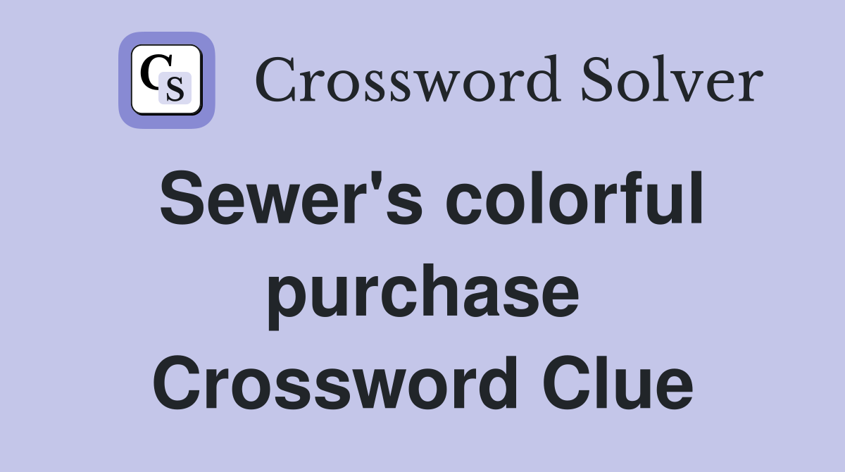 Sewer's colorful purchase Crossword Clue