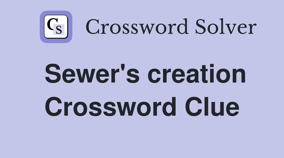 Sewer's creation Crossword Clue