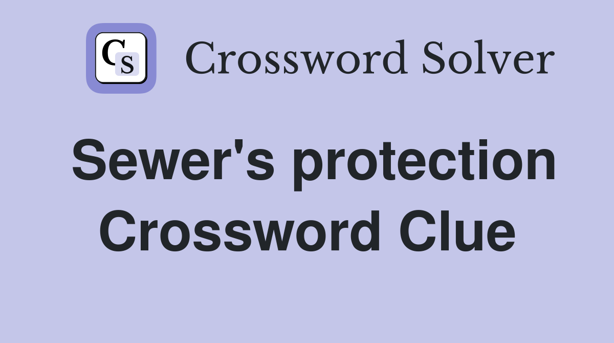 Sewer's protection Crossword Clue