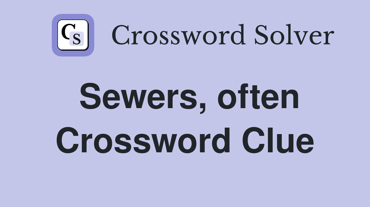 Sewers, often Crossword Clue