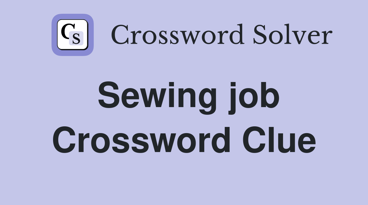 Sewing job Crossword Clue