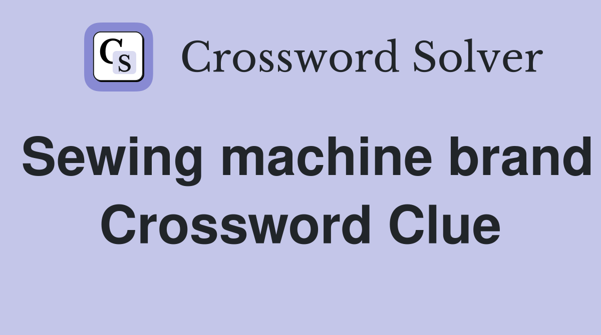 Sewing machine brand Crossword Clue