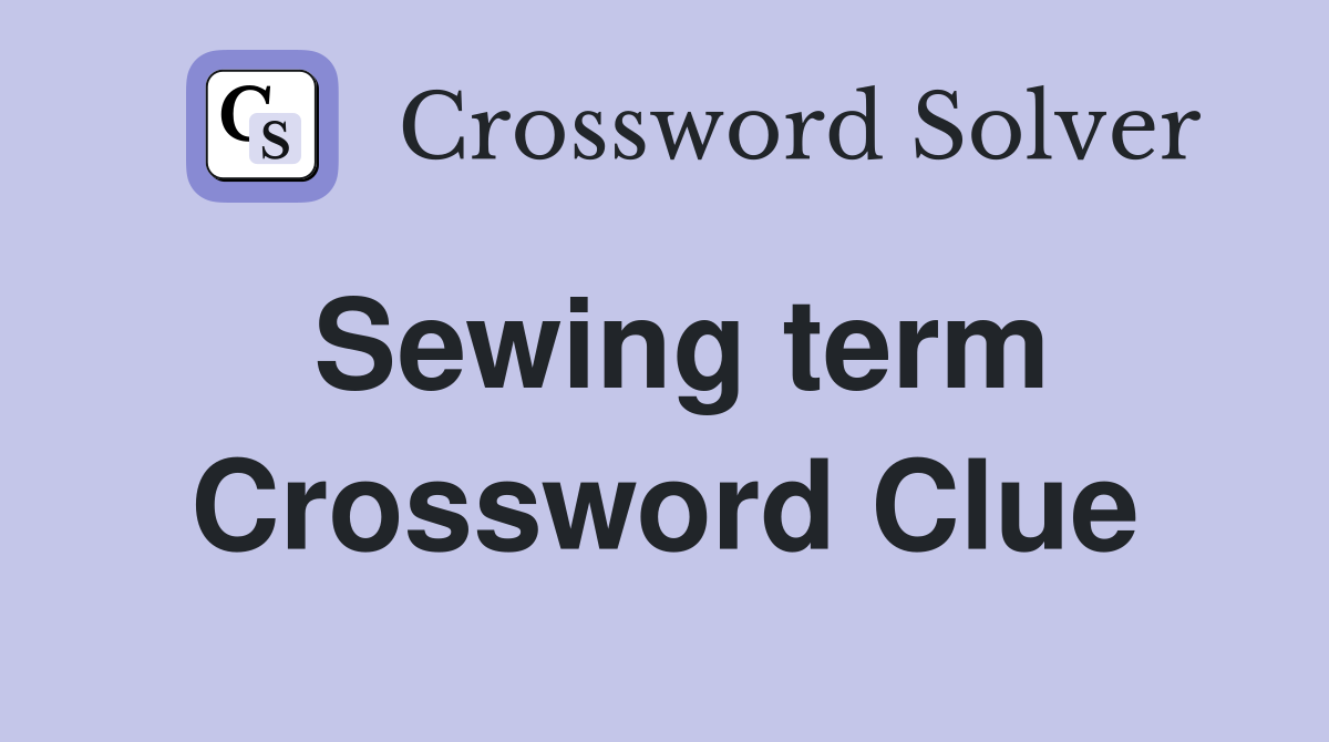 Sewing term Crossword Clue