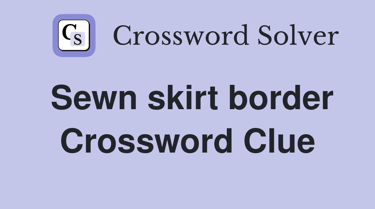 Sewn skirt border Crossword Clue