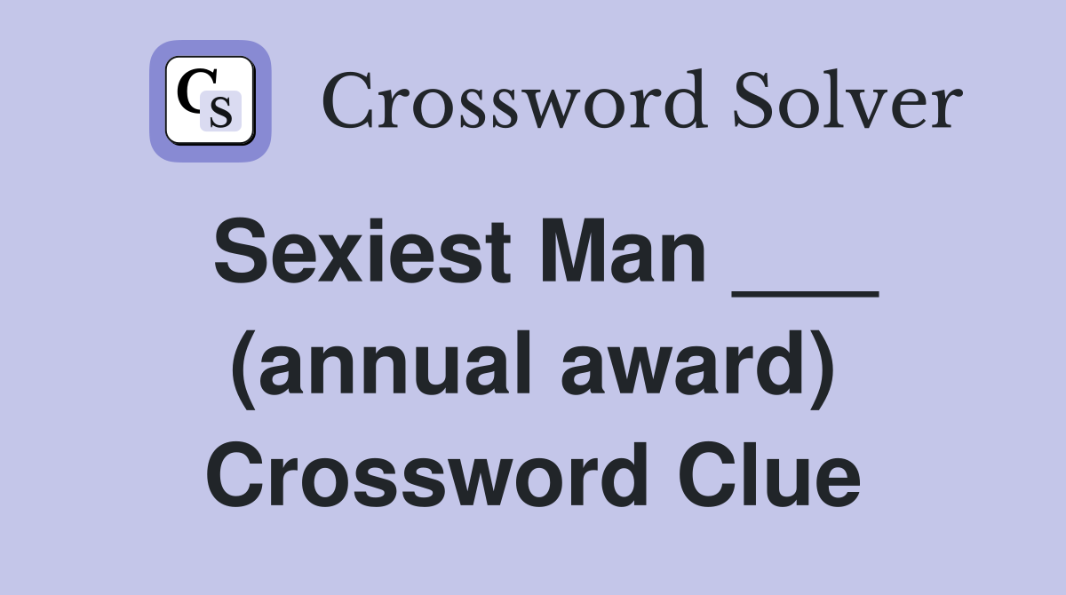 Sexiest Man ___ (annual award) Crossword Clue