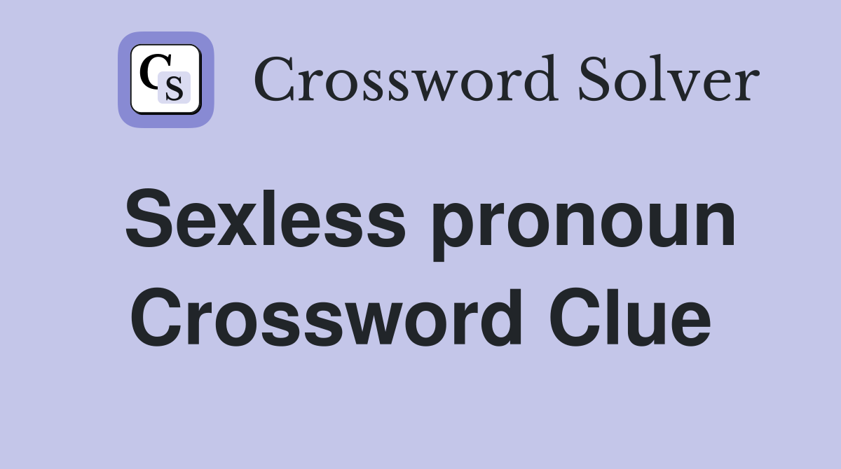 Sexless pronoun Crossword Clue