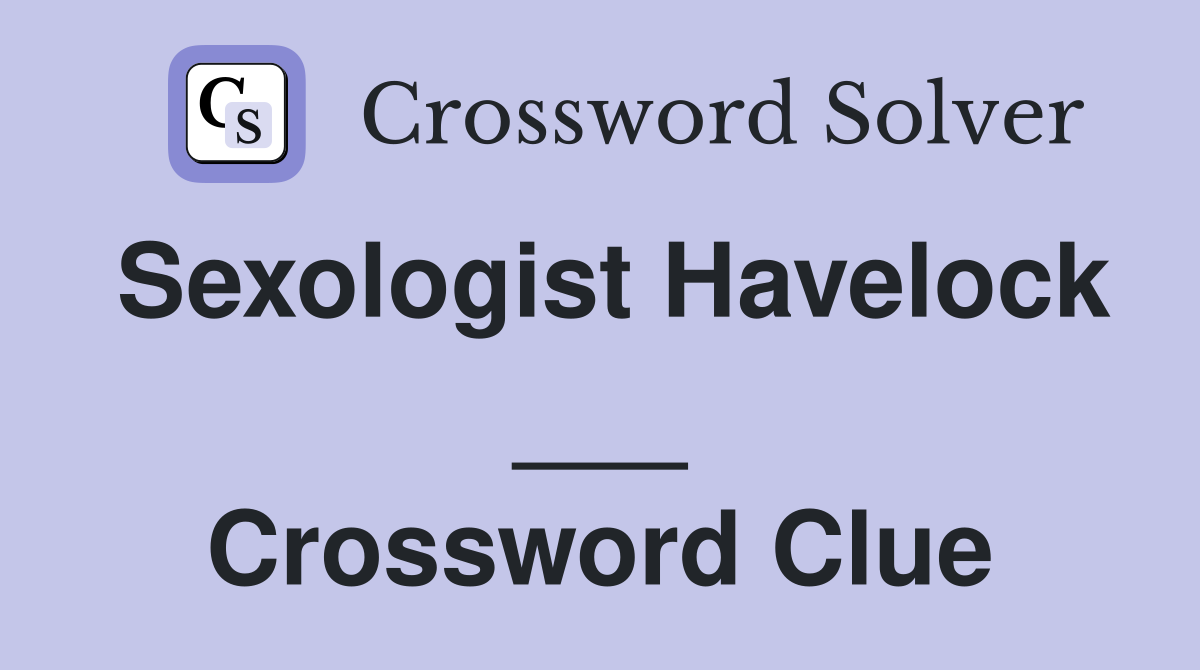 Sexologist Havelock ___ Crossword Clue