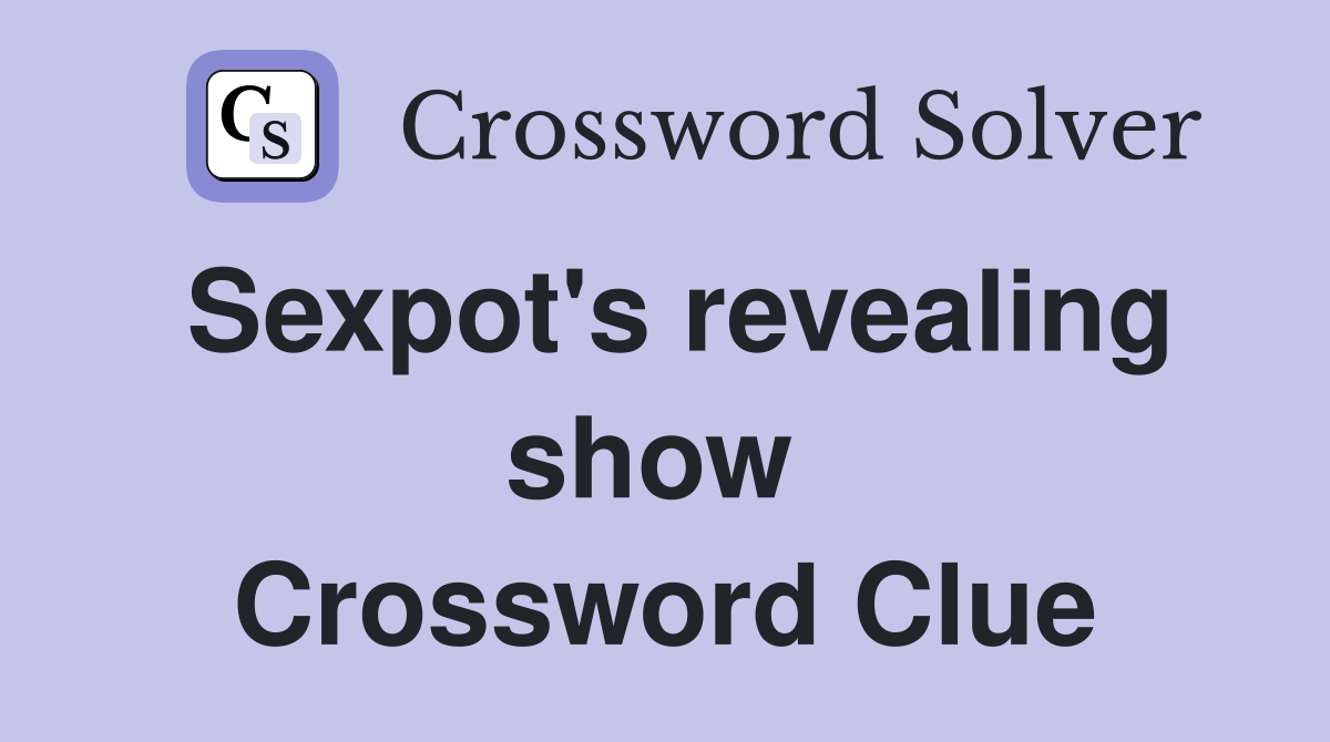 Sexpot's revealing show  Crossword Clue