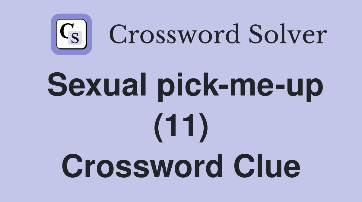 Sexual pick-me-up (11) Crossword Clue