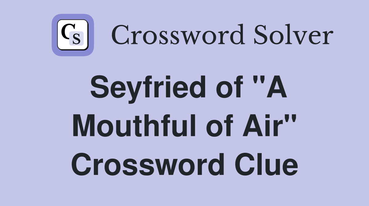 Seyfried of "A Mouthful of Air" Crossword Clue