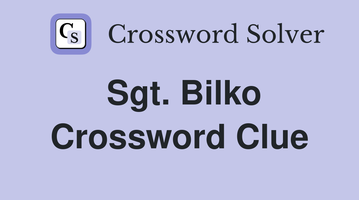 Sgt. Bilko Crossword Clue