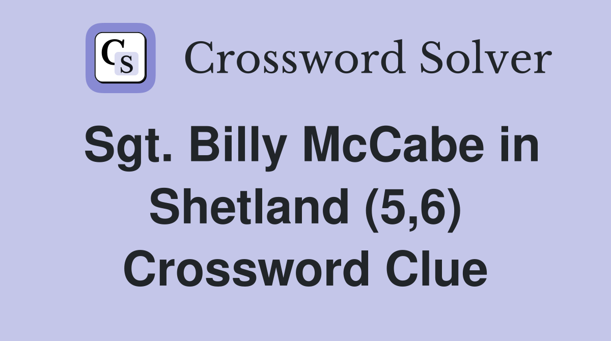 Sgt. Billy McCabe in Shetland (5,6) Crossword Clue