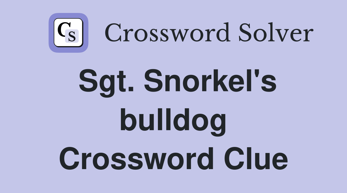 Sgt. Snorkel's bulldog Crossword Clue