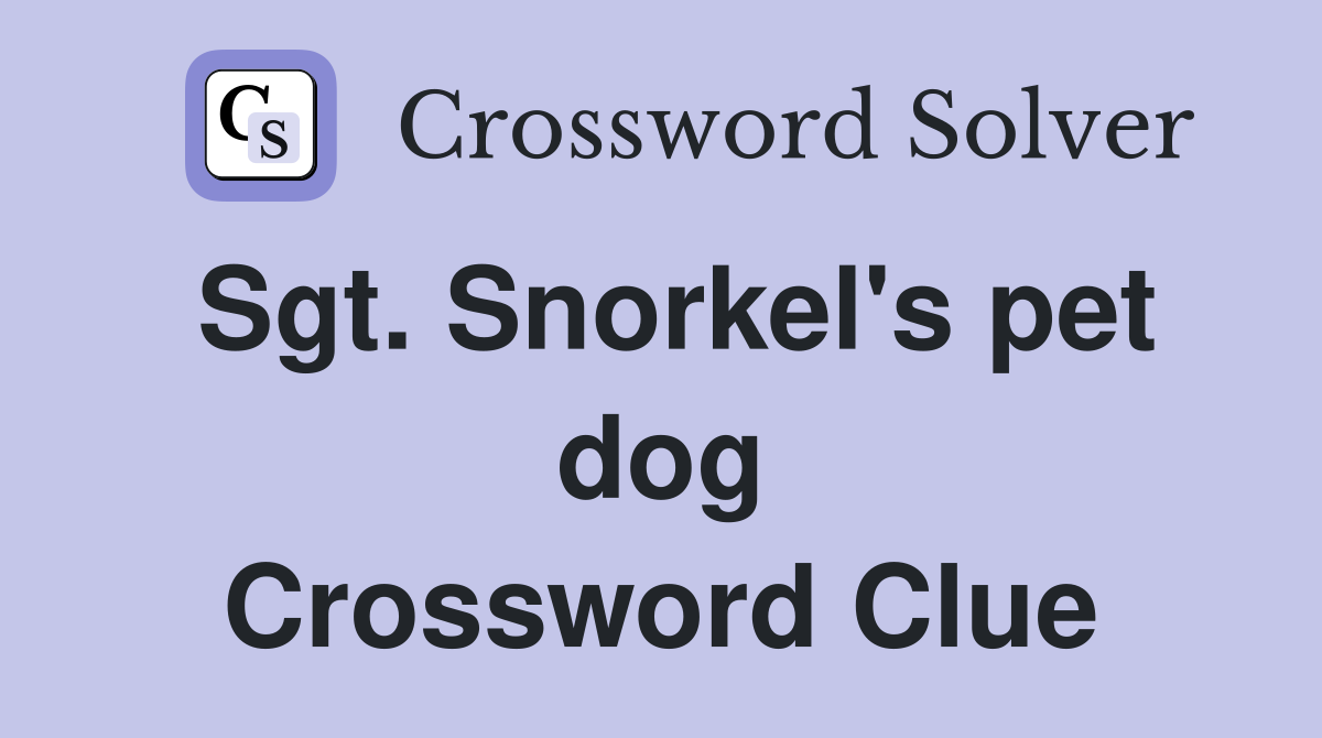Sgt. Snorkel's pet dog Crossword Clue