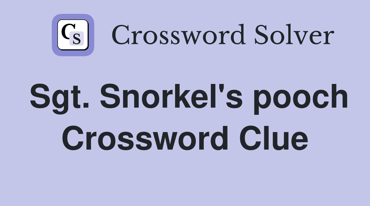 Sgt. Snorkel's pooch Crossword Clue