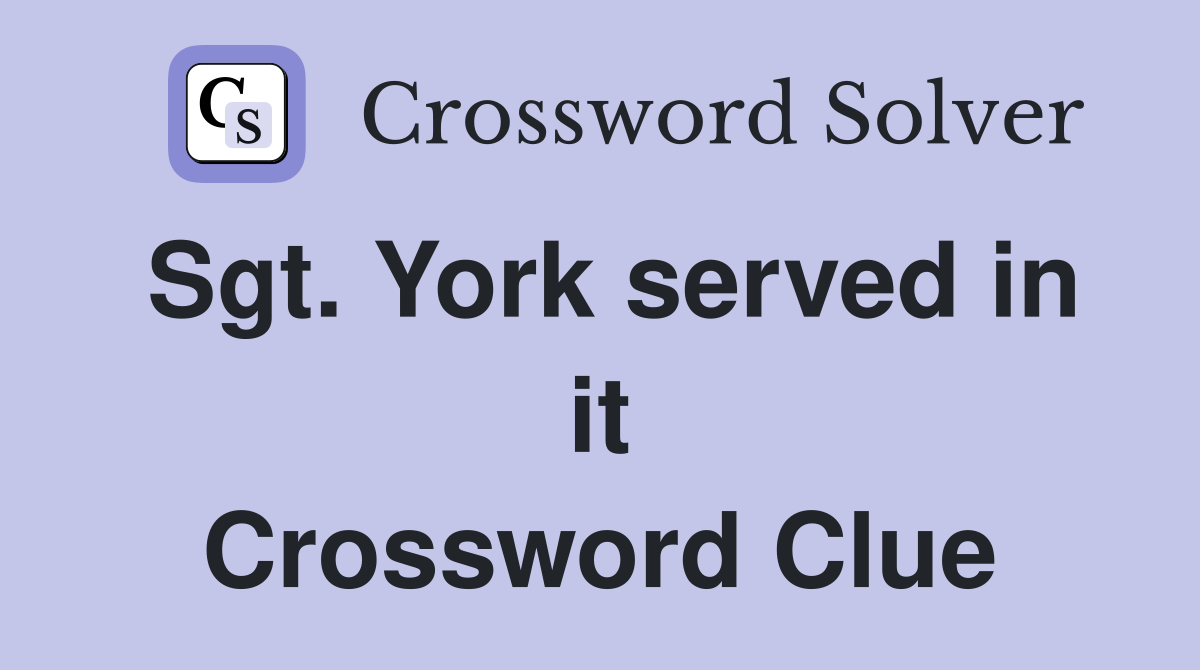 Sgt. York served in it Crossword Clue