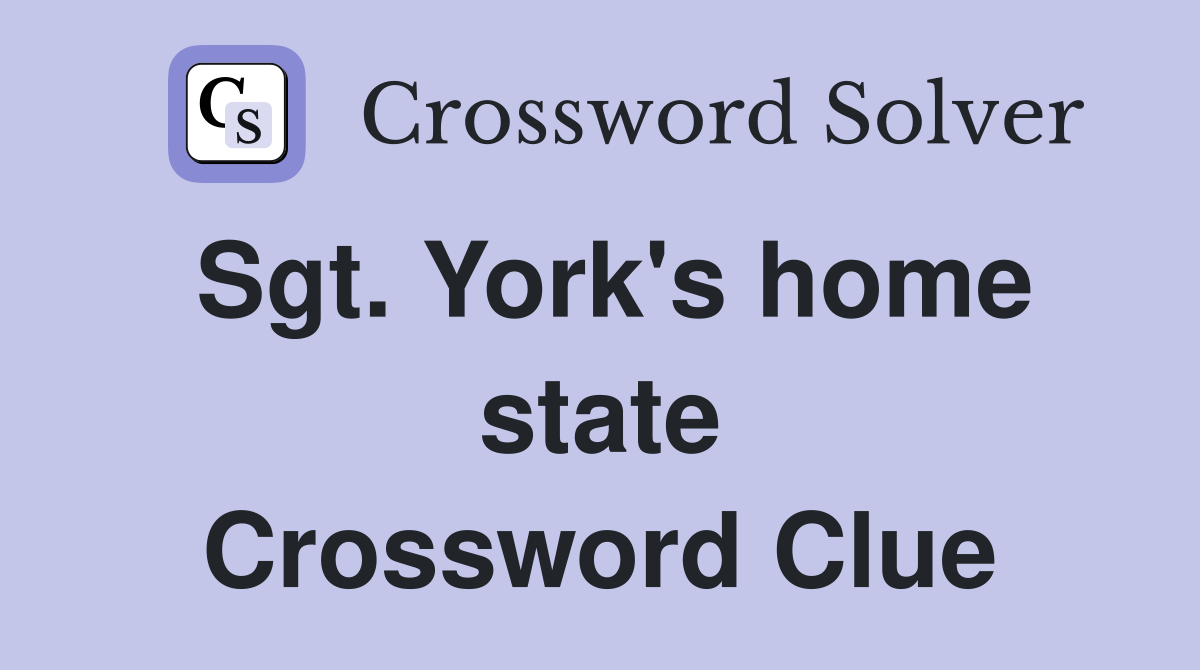 Sgt. York's home state Crossword Clue