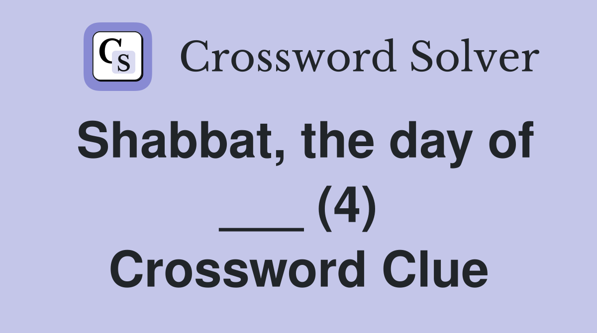 Shabbat, the day of ___ (4) Crossword Clue