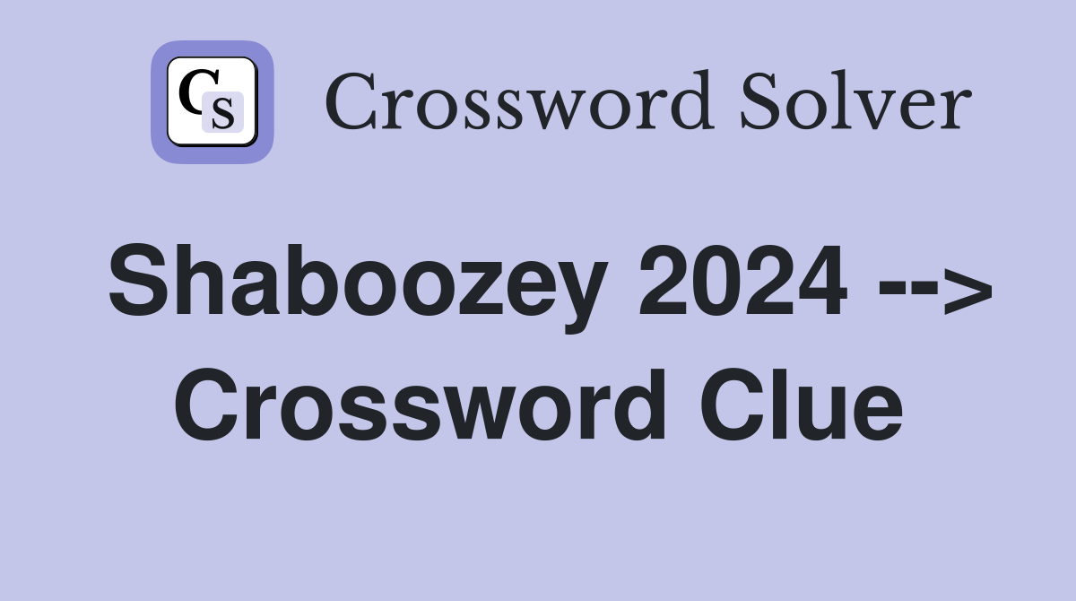 Shaboozey 2024 --> Crossword Clue