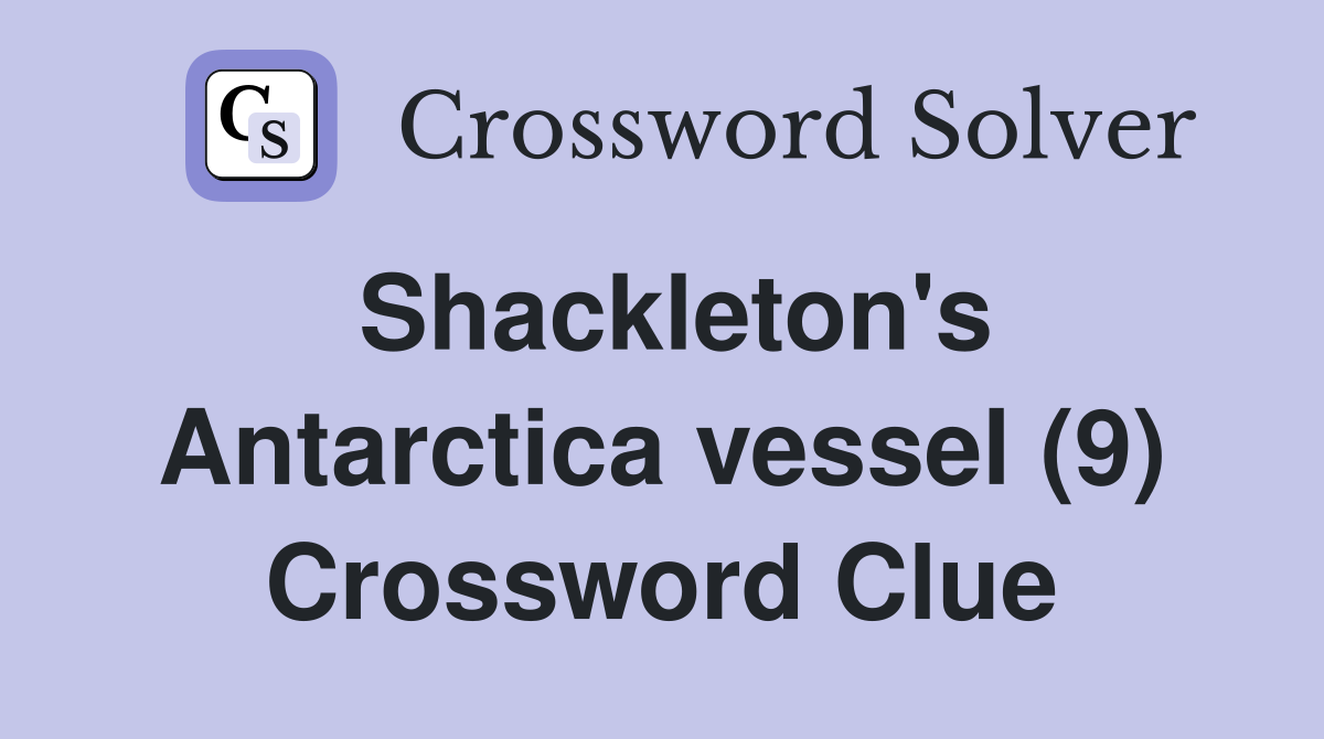 Shackleton's Antarctica vessel (9) Crossword Clue