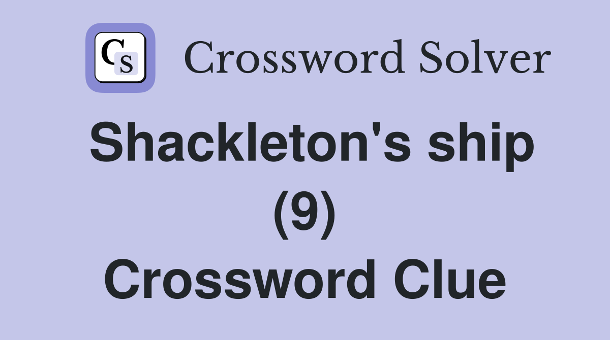Shackleton's ship (9) Crossword Clue