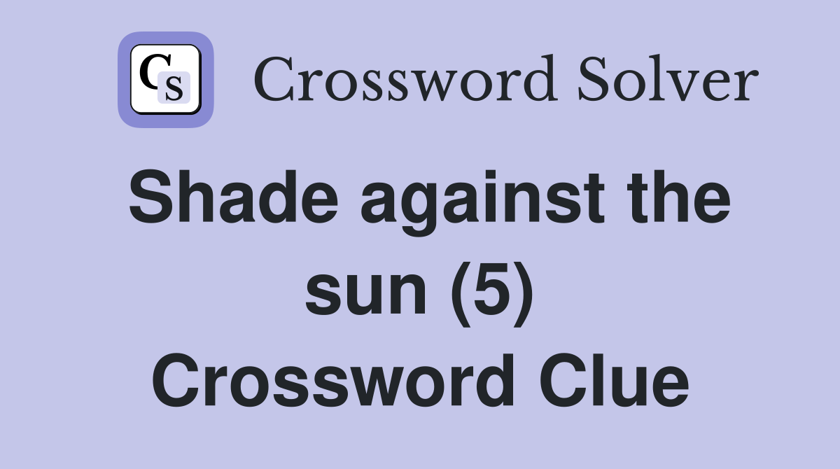 Shade against the sun (5) Crossword Clue