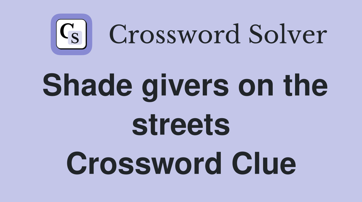 Shade givers on the streets Crossword Clue
