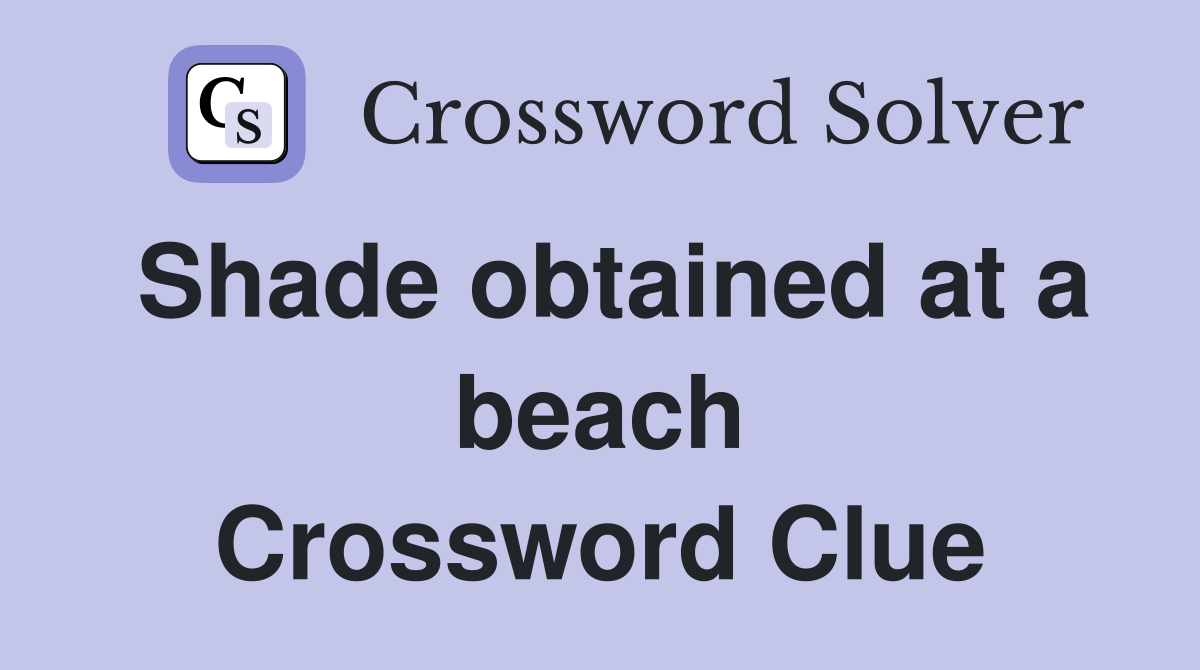 Shade obtained at a beach Crossword Clue