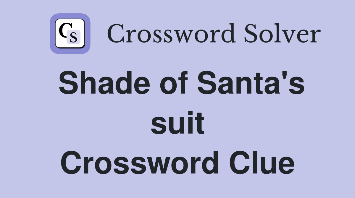 Shade of Santa's suit Crossword Clue