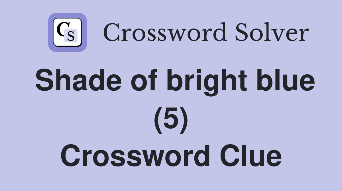 Shade of bright blue (5) Crossword Clue