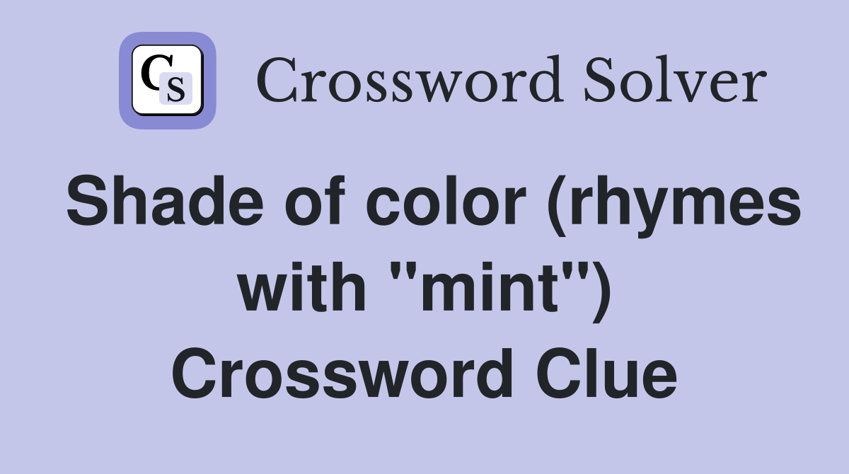 Shade of color (rhymes with "mint") Crossword Clue